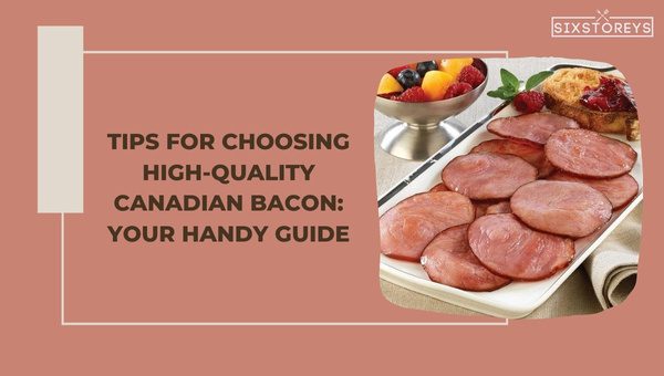 Is Canadian Bacon Healthy? How It Aids in Weight Loss 5 Tips for Choosing High-Quality Canadian Bacon: Your Handy Guide