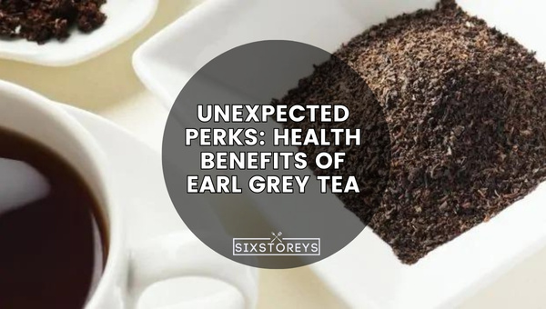 Unexpected Perks: Health Benefits of Earl Grey Tea