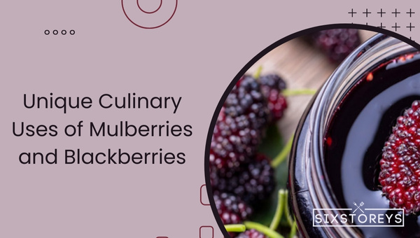 Unique Culinary Uses of Mulberries and Blackberries
