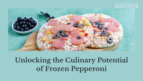 Unlocking the Culinary Potential of Frozen Pepperoni