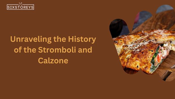 Unraveling the History of the Stromboli and Calzone