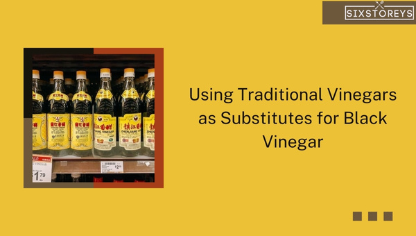 Using Traditional Vinegars as Substitutes for Black Vinegar (2023)