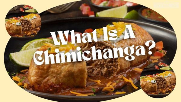 What Is A Chimichanga?