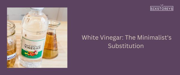 White Vinegar - Best Substitute for Black Vinegar in 2025