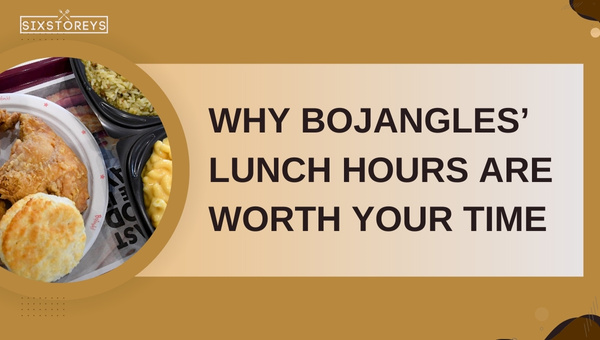 Why Bojangles’ Lunch Hours are Worth Your Time?