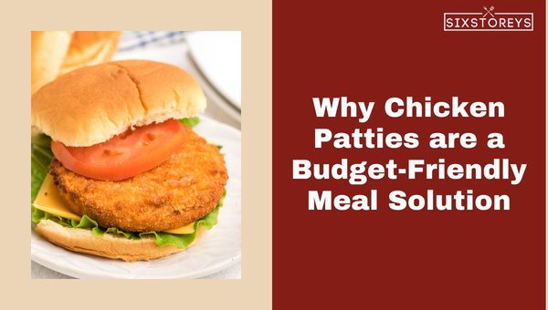 Why Chicken Patties are a Budget-Friendly Meal Solution?