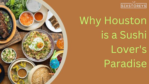 Why Houston is a Sushi Lover's Paradise?