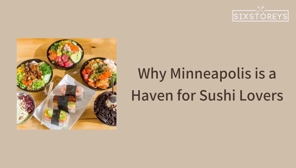 Why Minneapolis is a Haven for Sushi Lovers?