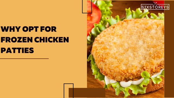 Why Opt for Frozen Chicken Patties?