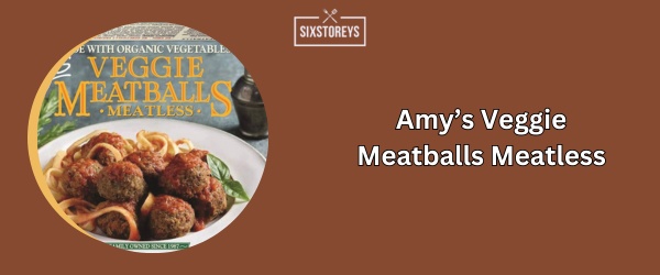 Amy’s Veggie Meatballs Meatless - Best Frozen Meatballs (2024)