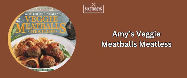 Amy’s Veggie Meatballs Meatless - Best Frozen Meatballs (2024)