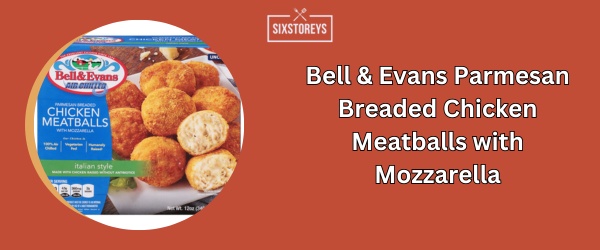Bell & Evans Parmesan Breaded Chicken Meatballs with Mozzarella - Best Frozen Meatballs (2024)