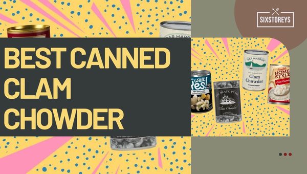 Best Canned Clam Chowders in 2025
