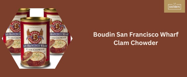 Boudin San Francisco Wharf Clam Chowder - Best Canned Clam Chowder