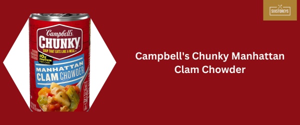 Campbell's Chunky Manhattan Clam Chowder - Best Canned Clam Chowder