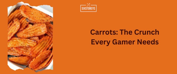Carrots - Best Snack For Gaming