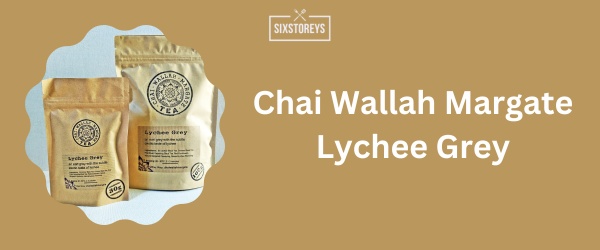 Chai Wallah Margate Lychee Grey - Best Earl Grey Tea