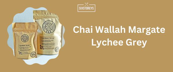 Chai Wallah Margate Lychee Grey - Best Earl Grey Tea