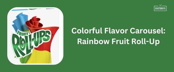 Rainbow Fruit Roll-Up - Best Fruit Roll-Ups Flavor