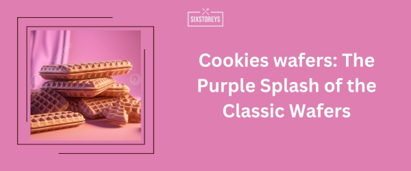 Cookies wafers - Best Purple Snack Idea