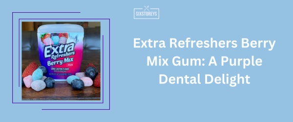 Extra Refreshers Berry Mix Gum - Best Purple Snack Idea