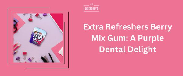 Extra Refreshers Berry Mix Gum - Best Purple Snack Idea