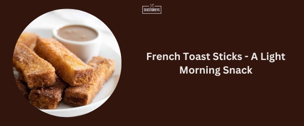 French Toast Sticks - Sonic Breakfast Menu Best Item