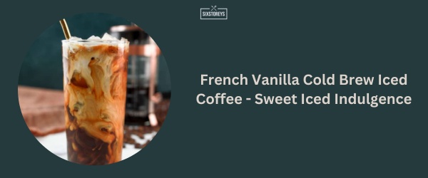 French Vanilla Cold Brew Iced Coffee - Sonic Breakfast Menu Best Item