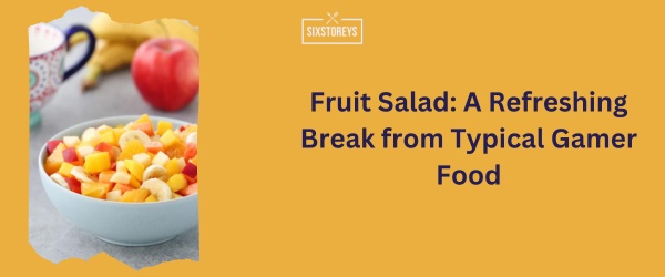 Fruit Salad - Best Snack For Gaming