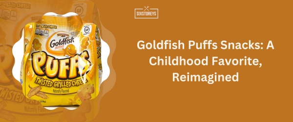 Goldfish Puffs Snacks - Best Cheese Puff
