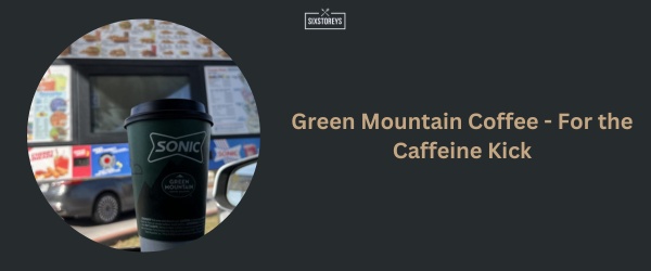 Green Mountain Coffee - Sonic Breakfast Menu Best Item