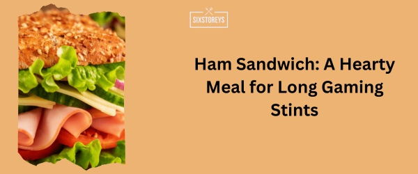 Ham Sandwich - Best Snack For Gaming