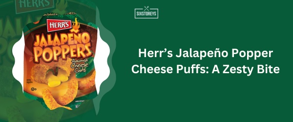 Herr’s Jalapeño Popper Cheese Puffs - Best Cheese Puff