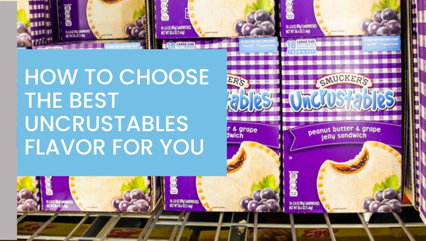 How to Choose the Best Uncrustables Flavor for You?