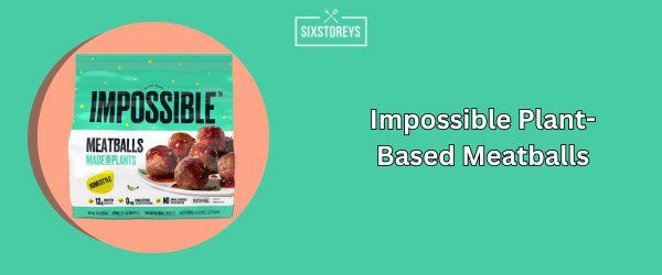 Impossible Plant-Based Meatballs - Best Frozen Meatball (2025)
