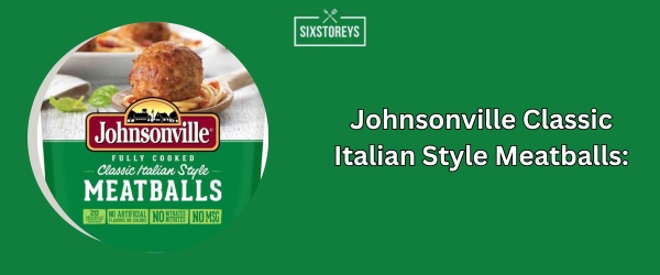 Johnsonville Classic Italian Style Meatballs - Best Frozen Meatballs (2024)