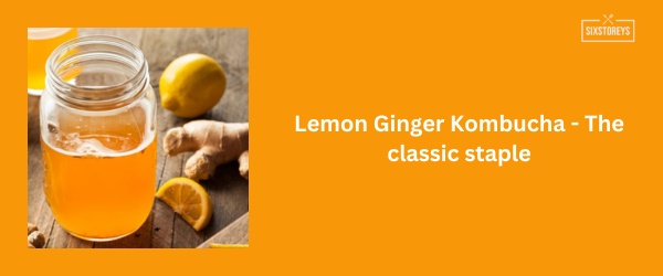 Lemon Ginger Kombucha - Best Kombucha Flavor