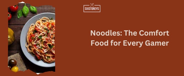 Noodles - Best Snack For Gaming
