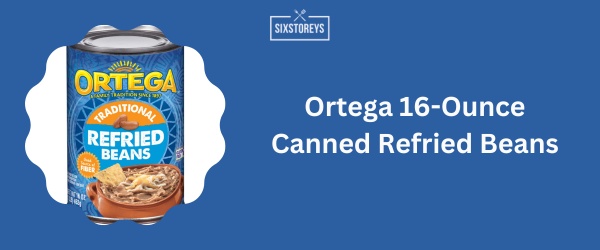 Ortega 16-Ounce Canned Refried Beans - Best Canned Refried Beans