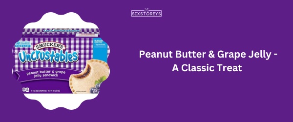 Peanut Butter & Grape Jelly - Best Uncrustable Flavor