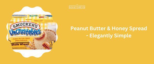 Peanut Butter & Honey Spread - Best Uncrustable Flavor