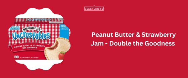 Peanut Butter & Strawberry Jam - Best Uncrustable Flavor