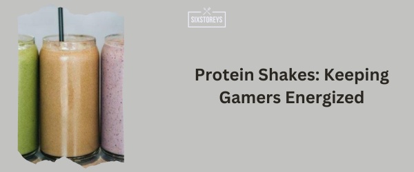 Protein Shakes - Best Snack For Gaming
