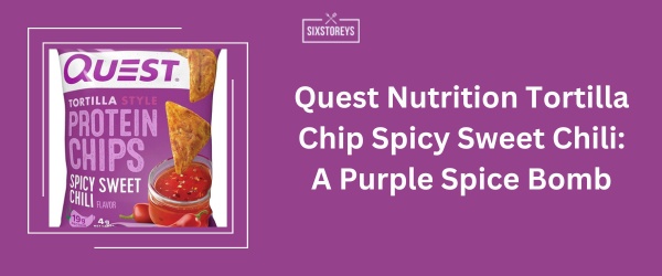 Quest Nutrition Tortilla Chip Spicy Sweet Chili - Best Purple Snack Idea