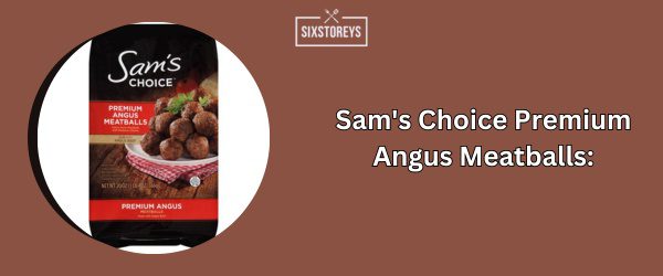Sam's Choice Premium Angus Meatballs - Best Frozen Meatball (2025)