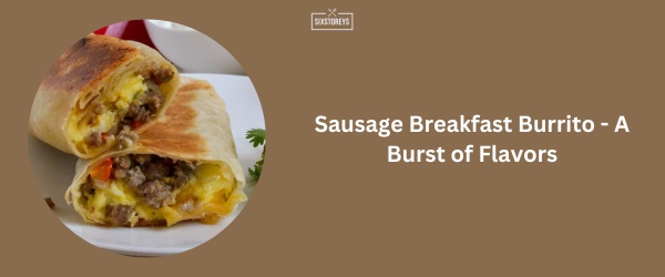 Sausage Breakfast Burrito - Sonic Breakfast Menu Best Item