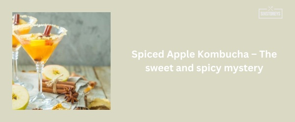 Spiced Apple Kombucha - Best Kombucha Flavor