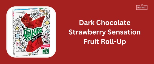 Dark Chocolate Strawberry Sensation Fruit Roll-Up - Best Fruit Roll-Ups Flavor