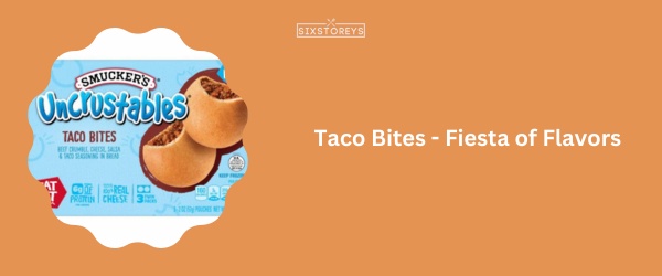 Taco Bites - Best Uncrustable Flavor