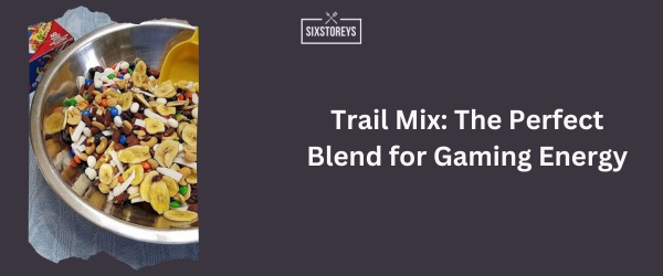 Trail Mix - Best Snack For Gaming